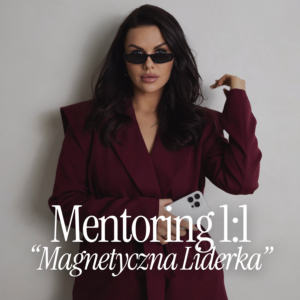 Mentoring biznesowy 1:1 „Magnetyczna Liderka”